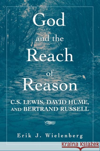 God and the Reach of Reason: C. S. Lewis, David Hume, and Bertrand Russell Wielenberg, Erik J. 9780521707107 Cambridge University Press - książka