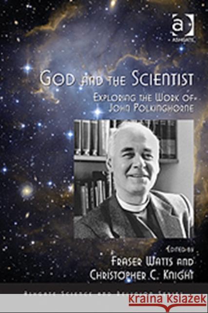 God and the Scientist: Exploring the Work of John Polkinghorne Knight, Christopher C. 9781409445708 Ashgate Science and Religion Series - książka