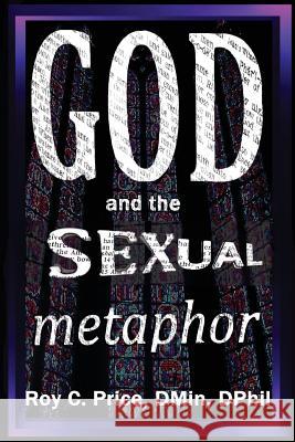 God and the Sexual Metaphor Roy C. Price 9781935434771 Global Educational Advance, Inc. - książka