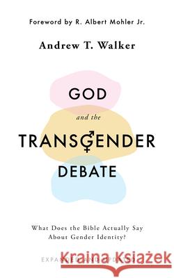 God and the Transgender Debate: What Does the Bible Actually Say about Gender Identity? Walker, Andrew T. 9781784986940 Good Book Co - książka