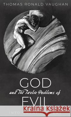 God and The Twelve Problems of Evil Thomas Ronald Vaughan 9781725266728 Resource Publications (CA) - książka