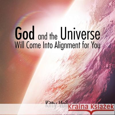 God and the Universe Will Come Into Alignment for You Kitty Vail 9781504917193 Authorhouse - książka