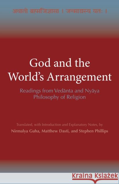 God and the Worlds Arrangement: Readings from Vedanta and Nyaya Philosophy of Religion Matthew Dasti, Nirmalya Guha, Stephen Phillips 9781624669576 Gazelle Book Services Ltd (RJ) - książka