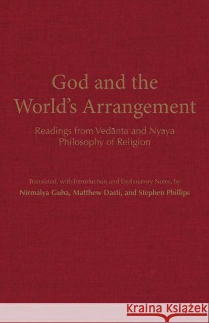 God and the Worlds Arrangement: Readings from Vedanta and Nyaya Philosophy of Religion Matthew Dasti, Nirmalya Guha, Stephen Phillips 9781624669583 Gazelle Book Services Ltd (RJ) - książka