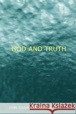 God and Truth John Julius Candelaria, John Julius Candelaria 9798846133181 Independently Published - książka