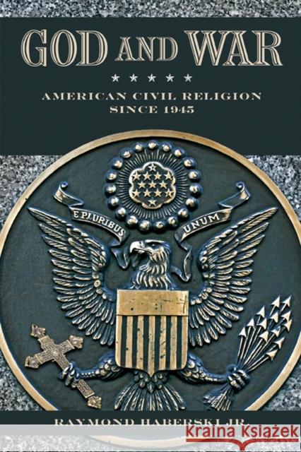 God and War: American Civil Religion Since 1945 Haberski Jr, Raymond 9780813552958 Rutgers University Press - książka