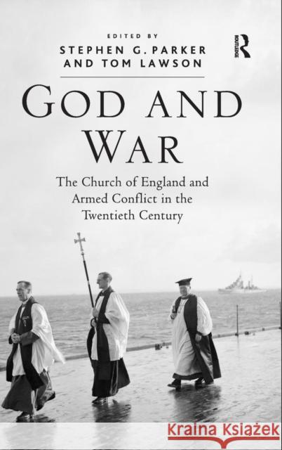 God and War: The Church of England and Armed Conflict in the Twentieth Century Parker, Stephen G. 9780754666929 Ashgate Publishing Limited - książka