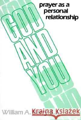 God and You: Prayer as a Personal Relationship William A. Barry 9780809129355 Paulist Press - książka