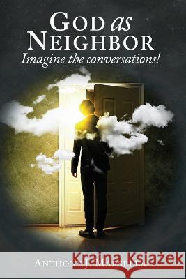 God as Neighbor: Imagine the conversations! Anthony Marsella   9781959761983 Readersmagnet LLC - książka