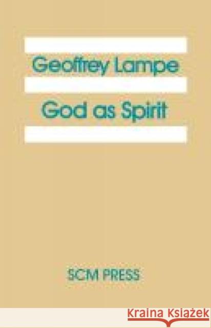 God as Spirit: The 1976 Bampton Lectures Lampre, Geoffrey 9780334051954 SCM Press - książka