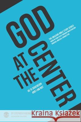 God at the Center: He is sovereign and I am not - Leader Guide Stephen H Berkey 9781952359026 Get Wisdom Publishing - książka