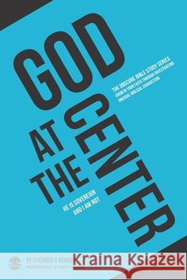 God at the Center: He is sovereign and I am not - Personal Study Guide Stephen H. Berkey 9781952359040 Get Wisdom Publishing - książka