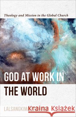 God at Work in the World Pachuau, Lalsangkima 9781540965660 Baker Academic - książka