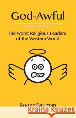 God-Awful: The Worst Religious Leaders of the Western World Roger Bauman 9780989961417 Roger Bauman - książka