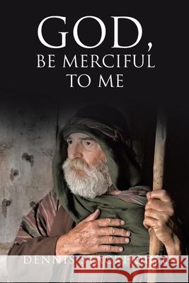 God, Be Merciful to Me Dennis Stackhouse 9781098048075 Christian Faith - książka