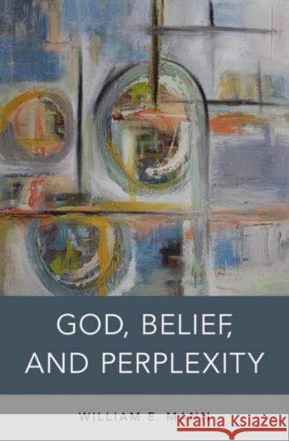 God, Belief, and Perplexity William E. Mann 9780190459208 Oxford University Press, USA - książka