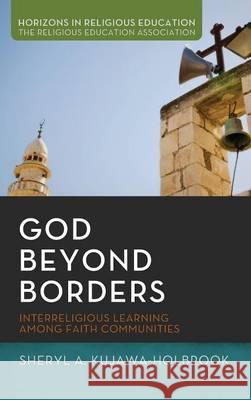 God Beyond Borders Sheryl A Kujawa-Holbrook, Jack L Seymour, Dr Eboo Patel 9781498269032 Pickwick Publications - książka