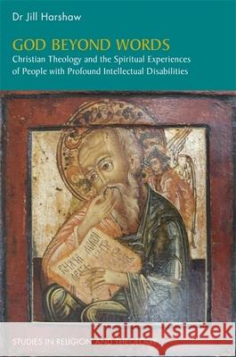 God Beyond Words: Christian Theology and the Spiritual Experiences of People with Profound Intellectual Disabilities Jill Harshaw 9781785920448 Jessica Kingsley Publishers - książka