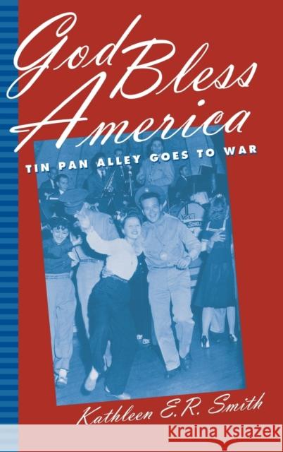 God Bless America: Tin Pan Alley Goes to War Smith, Kathleen E. R. 9780813122564 University Press of Kentucky - książka