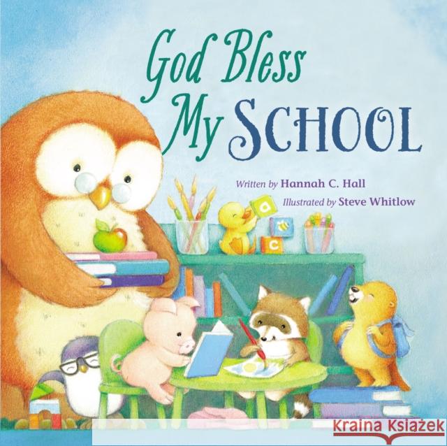 God Bless My School Hannah Hall Steve Whitlow 9780718011093 Thomas Nelson - książka