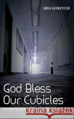 God Bless Our Cubicles Meg Gorzycki 9781532675645 Resource Publications (CA) - książka