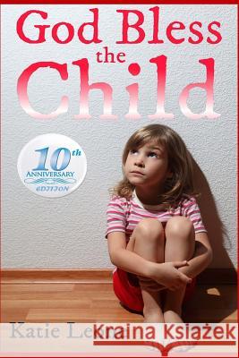 God Bless the Child: 10 Year Anniversary Edition Katie Leone 9781492346708 Createspace - książka