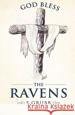 God Bless The Ravens S Grubb 9781606478240 Xulon Press - książka