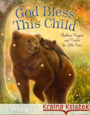 God Bless This Child: Bedtime Prayers and Praises for Little Ones Denalyn Lucado 9781400251094 Tommy Nelson - książka