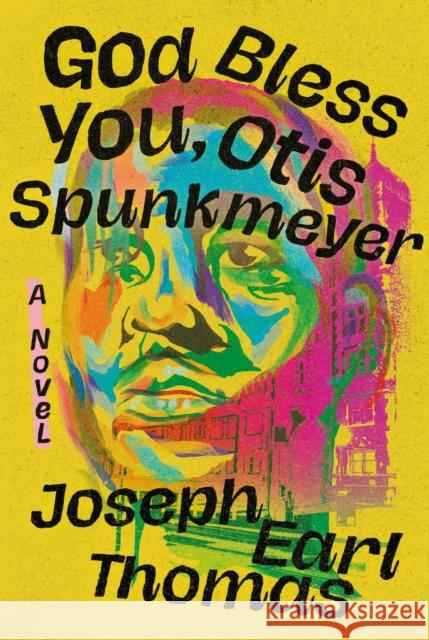 God Bless You, Otis Spunkmeyer: A Novel Joseph E Thomas 9781538740989 Grand Central Publishing - książka