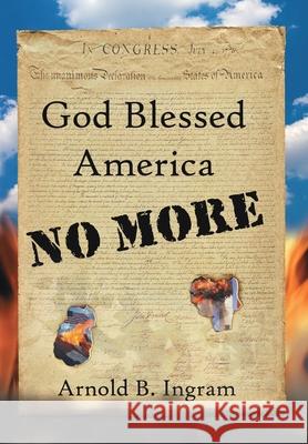 God Blessed America No More Arnold B. Ingram 9781434324443 Authorhouse - książka