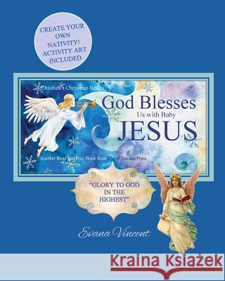 God Blesses Us with Baby Jesus Children's Christmas Books: Create Your Own Nativity! Activity Art Included Another Read and Pray Book from Prayer Gard Evana Vincent Prayer Garden Press 9781979239745 Createspace Independent Publishing Platform - książka