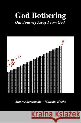 God Bothering: Our Journey Away from God Abercrombie, Stuart 9781449062965 Authorhouse - książka