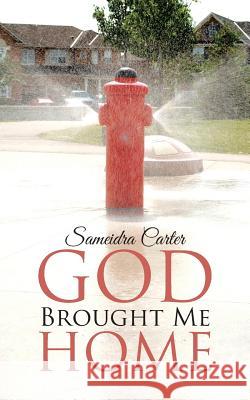 God Brought Me Home Sameidra Carter 9781512744378 WestBow Press - książka