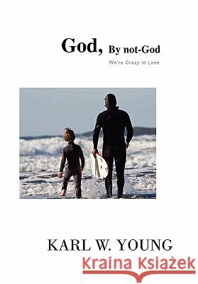 God, by Not-God Karl W. Young 9781453555187 Xlibris Corporation - książka