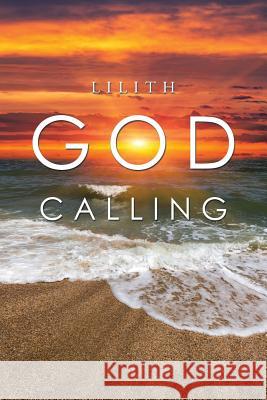 God Calling Lilith 9781543458794 Xlibris - książka