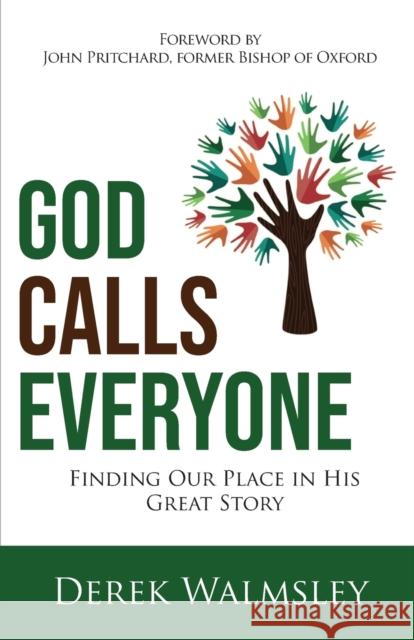 God Calls Everyone: Finding Our Place in His Great Story Derek Walmsley 9781788931083 Authentic Media - książka