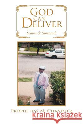God Can Deliver: Sodom & Gomorrah Chandler, Prophetess M. 9781469141411 Xlibris Corporation - książka