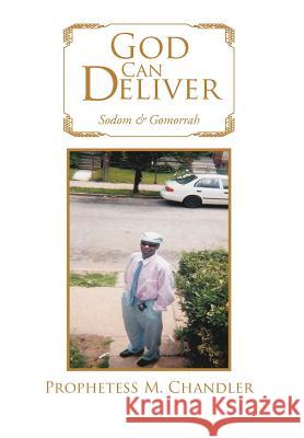 God Can Deliver: Sodom & Gomorrah Chandler, Prophetess M. 9781469141428 Xlibris Corporation - książka