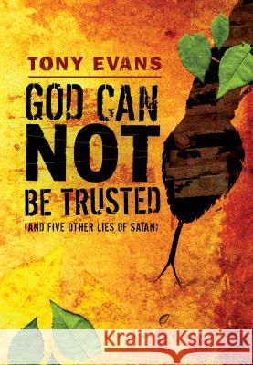 God Can Not Be Trusted (and Five Other Lies of Satan) Tony Evans 9780525652991 Multnomah Books - książka
