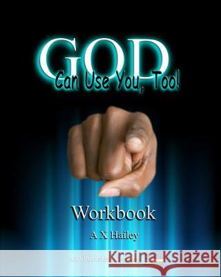 God Can Use You, Too! Workbook A. X. Hailey 9781886528529 ASA Publishing Company - książka