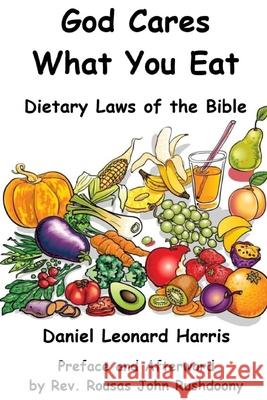 God Cares What You Eat - Dietary Laws of the Bible Daniel Leonard Harris 9781792169175 Independently Published - książka