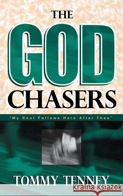 God Chasers: My Soul Follows Hard After Thee Tommy Tenney 9780768413694 Destiny Image Incorporated - książka