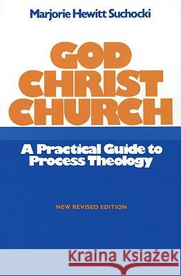 God Christ Church: A Practical Guide to Process Theology Marjorie Hewitt Suchocki 9780824509705 Crossroad Publishing Co ,U.S. - książka