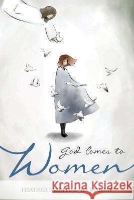 God Comes to Women Heather Farrell Jen Maybray 9781462139989 Cfi - książka