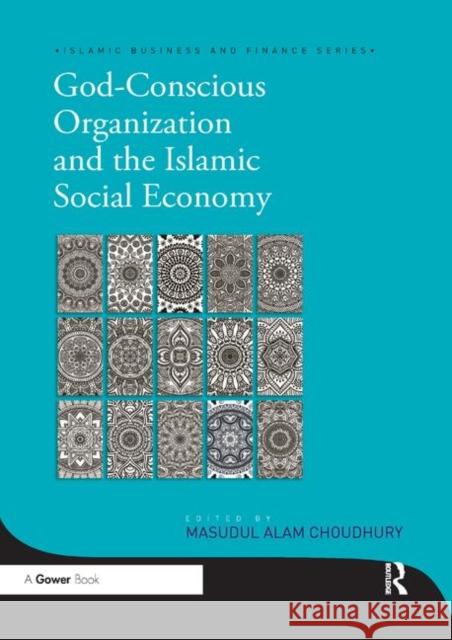 God-Conscious Organization and the Islamic Social Economy Masudul Alam Choudhury 9780367879457 Routledge - książka