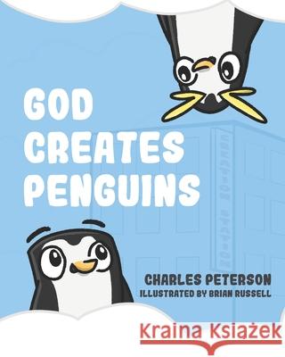 God Creates Penguins Charles Peterson, Brian Russell 9780985927769 Underfold - książka