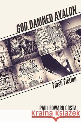 God Damned Avalon: Flash Fiction Paul Edward Costa 9781771615327 Mosaic Press - książka