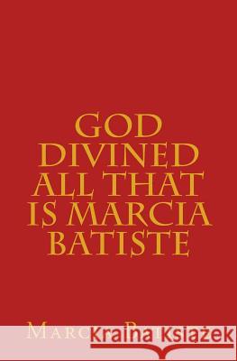 God Divined All that is Marcia Batiste Batiste, Marcia 9781484080030 Createspace - książka