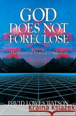 God Does Not Foreclose: The Universal Promise of Salvation Watson, David Lowes 9780687149643 Abingdon Press - książka