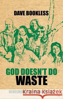 God Doesn't Do Waste: Redeeming The Whole Of Life Dave (Author) Bookless 9781844744732 INTER-VARSITY PRESS - książka